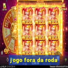 jogo fora da roda